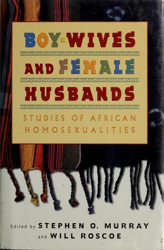 Will Roscoe, Stephen O. Murray: Boy-Wives and Female Husbands (1998, St. Martin's Press)