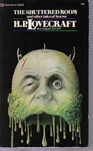 H. P. Lovecraft: The Shuttered Room and other tales of horror (1974, BALLANTINE BOOKS @)