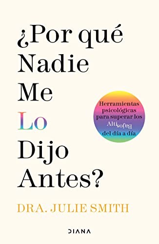 Julie Smith: ¿Por Qué Nadie Me lo Dijo Antes? (Spanish language, 2022, Editorial Planeta, S. A., Planeta Publishing)