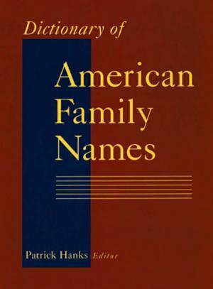 Patrick Hanks: Dictionary of American Family Names (Oxford University Press)