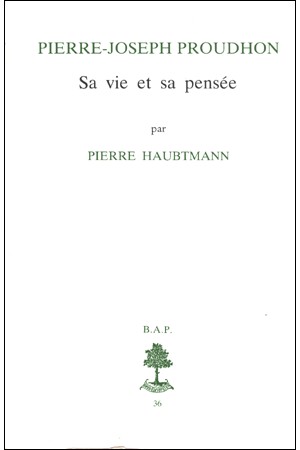 Pierre Haubtmann: Pierre-Joseph Proudhon (Paperback, French language, 1982, Éditions Beauchesne)