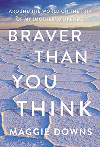 Maggie Downs: Braver Than You Think (Hardcover, Counterpoint)