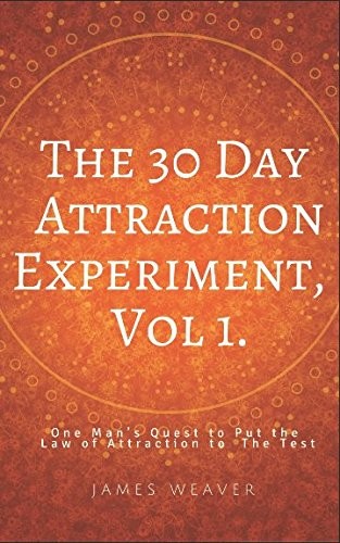 James Weaver: The 30 Day Attraction Experiment (Paperback, Independently published)