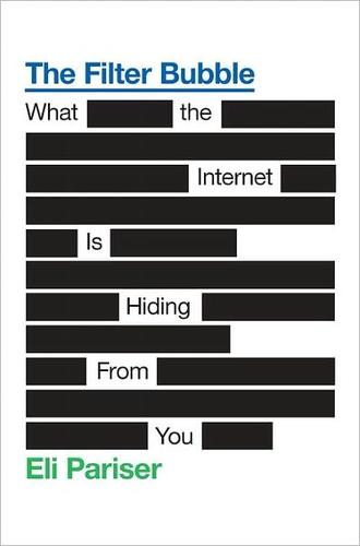 Eli Pariser: The Filter Bubble: What the Internet Is Hiding from You (Hardcover, 2011, Penguin)