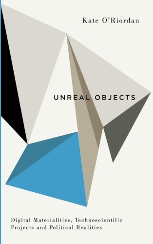 Kate O'Riordan: Unreal Objects (2017, Pluto Press)