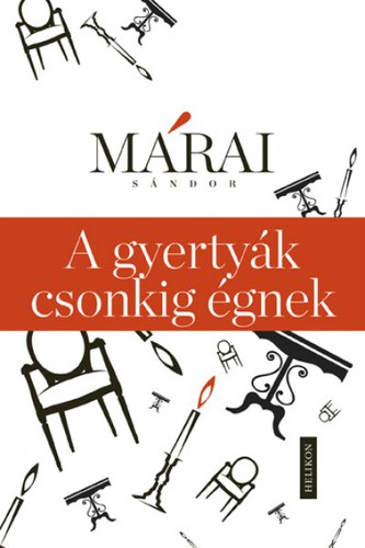 Sandor Marai, Mátai és Végh Kreatív Műhely: A gyertyák csonkig égnek (Hardcover, Hungarian language, Móra könyvkiadó)