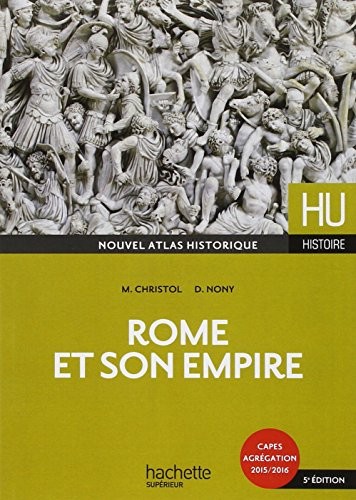 Michel Christol, Daniel Nony, Clara Berrendonner, Pierre Cosme: Rome et son empire (Paperback, 2014, Hachette Supérieur)