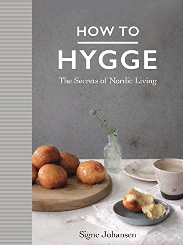 Signe Johansen: How To Hygge (Hardcover, 2016, imusti, MACMILLAN)