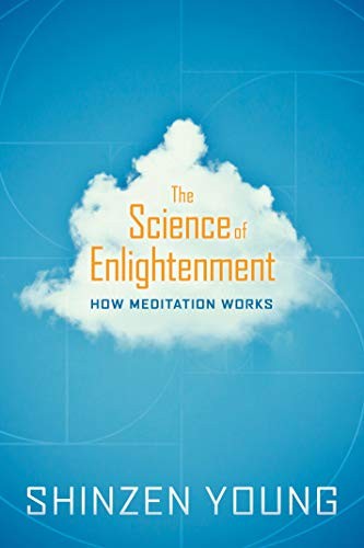 Shinzen Young: The science of enlightenment (2016, Sounds True)