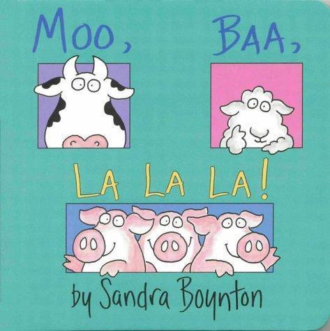Sandra Boynton: Moo, Baa, la la La! (2004)