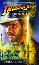 Martin Caidin: Indiana Jones and the White Witch (Paperback, Bantam)