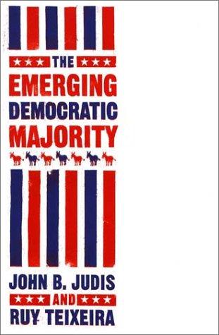 John B. Judis, Ruy Teixeira: The Emerging Democratic Majority (Lisa Drew Books) (Hardcover, 2002, Scribner)