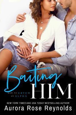 Aurora Rose Reynolds: Baiting Him (2020, Amazon Publishing)