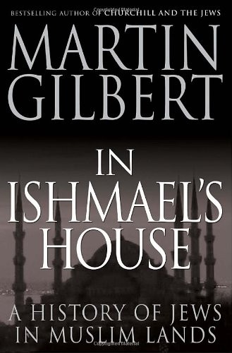 Martin Gilbert: In Ishmael's House: A History of Jews in Muslim Lands (2010, McClelland & Stewart)