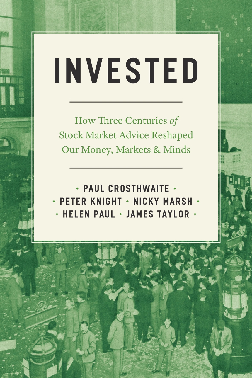 James Taylor, Paul Crosthwaite, Peter Knight, Nicky Marsh, Helen Paul: Invested (2022, University of Chicago Press)