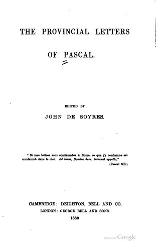 Blaise Pascal, De Soyres, John , 1849-1905, Pascal, Blaise , 1623-1662, John De Soyres: The Provincial Letters of Pascal (1880, Deighton, Bell, J. & A. McMillan)