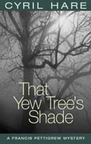 Cyril Hare: That Yew Tree's Shade (Paperback, 2001, House of Stratus)