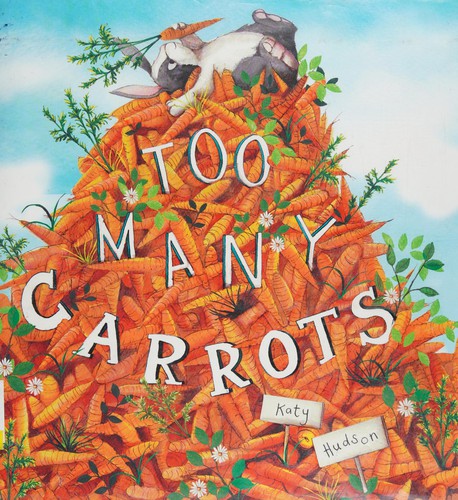 Katy Hudson: Too many carrots (Hardcover, 2016, Capstone Young Readers)
