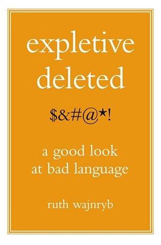 Ruth Wajnryb: Expletive deleted (2005, Free Press)