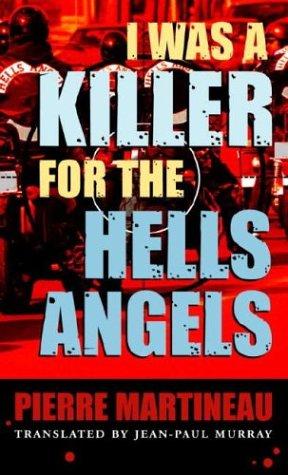 Pierre Martineau: I was a killer for the Hells Angels (2003, McClelland & Stewart)