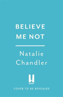Natalie Chandler: Believe Me Not (2022, Headline Publishing Group)