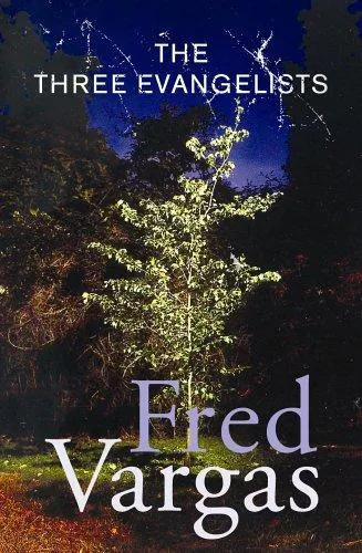 Fred Vargas: The Three Evangelists (2006, Harvill Secker)