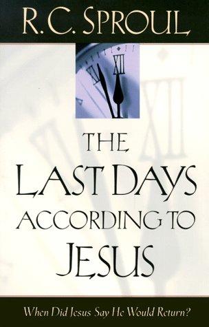 Sproul, R. C.: The last days according to Jesus (1998, Baker Books, Baker Pub Group)
