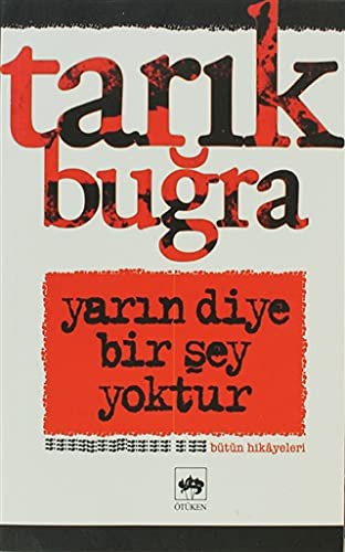 Tarik Bugra: Yarin Diye Birsey Yoktur (Paperback, 2004, Otuken Nesriyat)