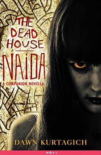 Dawn Kurtagich: The Dead House: Naida: A Companion Novella (2016, Little, Brown Books for Young Readers)