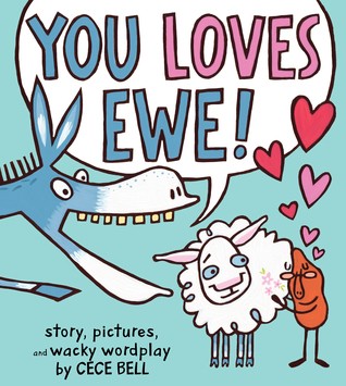 Cece Bell: You Loves Ewe! (2019, Clarion Books)