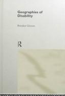Brendan Gleeson: Geographies of disability (1999, Routledge)