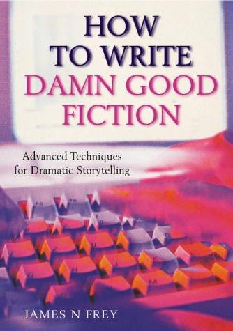 James N. Frey: The How to Write Damn Good Fiction (Paperback, Pan Books)