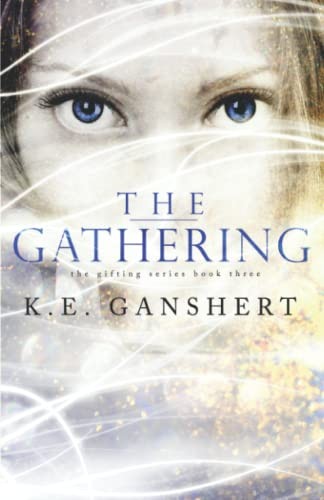 K.E. Ganshert: The Gathering (Paperback, 2015, CreateSpace Independent Publishing Platform)