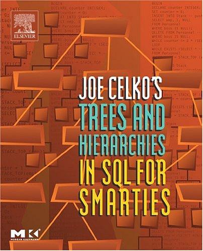 Joe Celko: Joe Celko's Trees and Hierarchies in SQL for Smarties, (The Morgan Kaufmann Series in Data Management Systems) (The Morgan Kaufmann Series in Data Management Systems) (Paperback, 2004, Morgan Kaufmann)