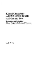 Korneĭ Chukovskiĭ: Alexander Blok as man and poet (1982, Ardis)