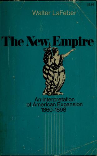 Walter LaFeber: The new empire (1963, Published for the American Historical Association [by] Cornell University Press)