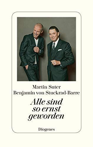 Martin Suter, Benjamin von Stuckrad-Barre: Alle sind so ernst geworden (German language, 2020, Diogenes Verlag)