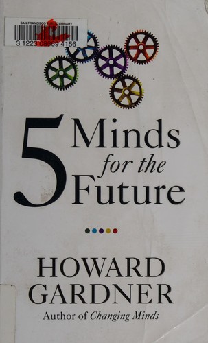 Howard Gardner: Five minds for the future (2008, Harvard Business School Press)