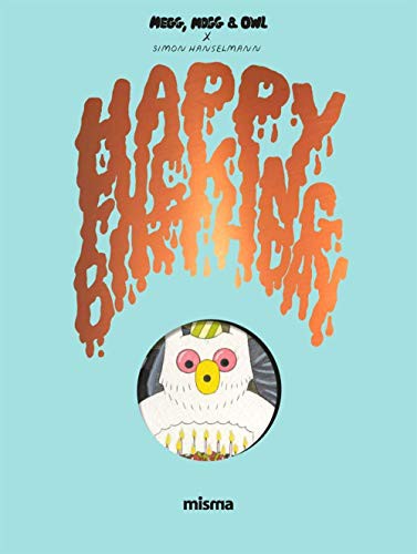 Simon Hanselmann: Megg, Mogg and Owl - Happy Fucking Birthday (Hardcover, MISMA)