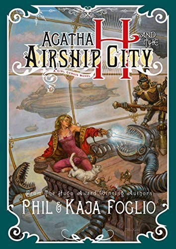 Kaja Foglio, Phil Foglio: Agatha H. and the Airship City (Girl Genius) (Hardcover, 2011, Night Shade)