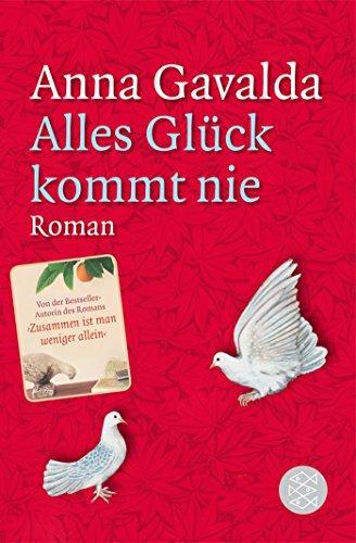 Anna Gavalda, Ina Kronenberger: Alles Glück kommt nie : Roman (German language, 2010)