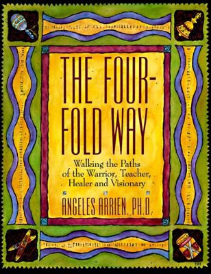 Angeles Arrien: Four-Fold Way (2013, HarperCollins Publishers)