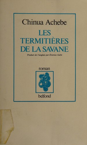 Chinua Achebe: Les Termitières de la savane (French language, 1990, P. Belfond)