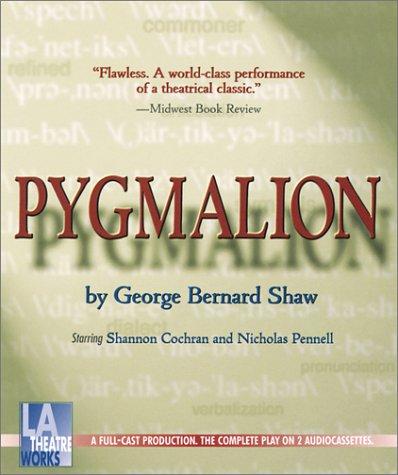 Bernard Shaw, George Bernard Shaw: Pygmalion (AudiobookFormat, 2000, L. A. Theatre Works)