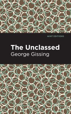 Mint Editions, George Gissing: Unclassed (2021, West Margin Press)