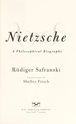 Rüdiger Safranski: Nietzsche (2003, W.W. Norton)