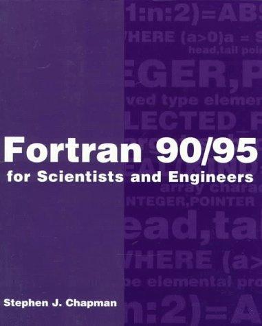 Stephen J Chapman: Fortran 90/95 for scientists and engineers