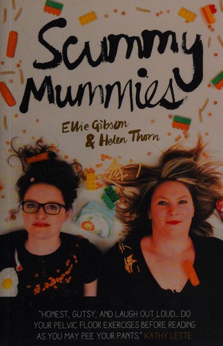 Ellie Gibson, Helen Thorn: Scummy Mummies (2017, Quadrille Publishing, Limited)