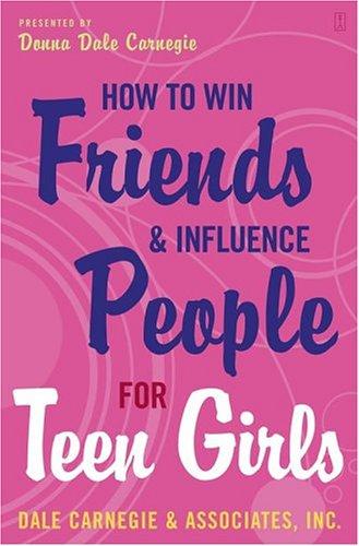 Donna Dale Carnegie: How to Win Friends and Influence People for Teen Girls (Paperback, Fireside)