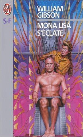 William Gibson, William Gibson (unspecified): Mona Lisa s'éclate (Paperback, French language, 1999, J'ai lu)